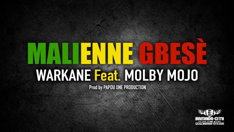 WARKANE Feat. MOLBY MOJO - MALIENNE GBESÈ - Prod by PAPOU ONE PRODUCTION