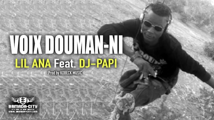 LIL ANA Feat. Dj-PAPI - VOIX DOUMAN-NI - Prod by KOBECK MUSIC