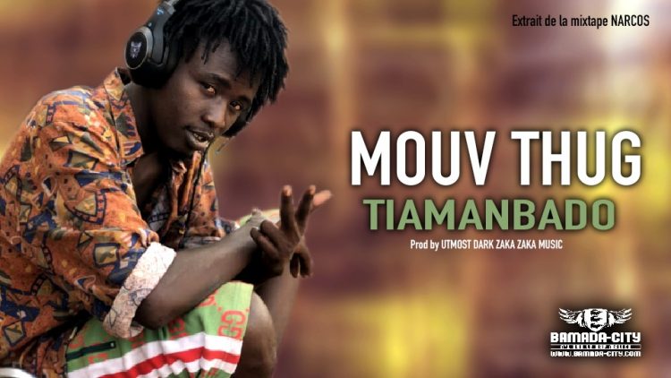MOUV THUG - TIAMANBADO Extrait de la mixtape NARCOS - Prod by UTMOST DARK ZAKA ZAKA MUSIC