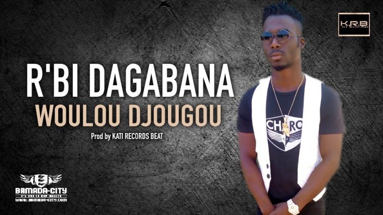 R'BI DAGABANA - WOULOU DJOUGOU - Prod by KATI RECORDS BEAT