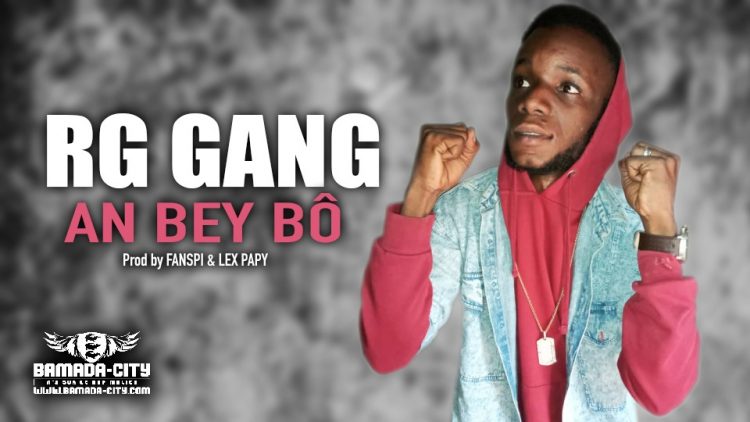 RG GANG - AN BEY BÔ - Prod by FANSPI & LEX PAPY