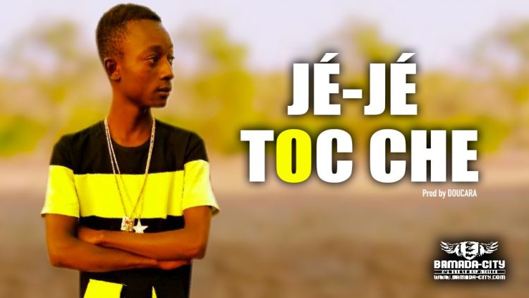 TOC CHE - JÉ-JÉ - Prod by DOUCARA