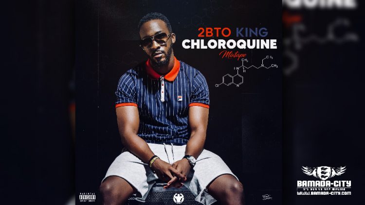 2BTO KING - CHLOROQUINE (Mixtape P1)