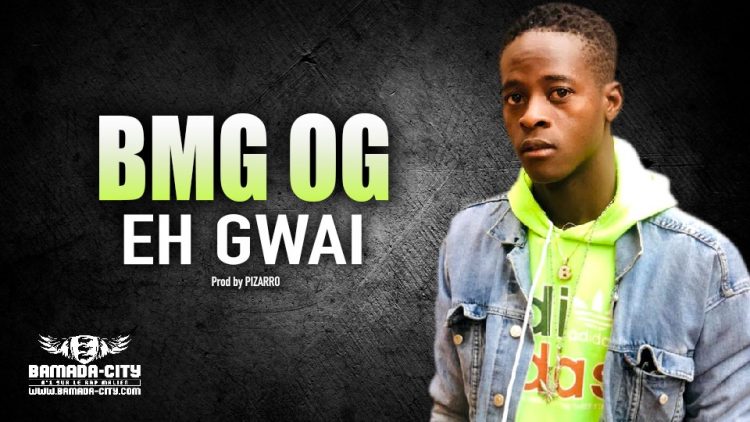 BMG OG - EH GWAI - Prod by PIZZARO