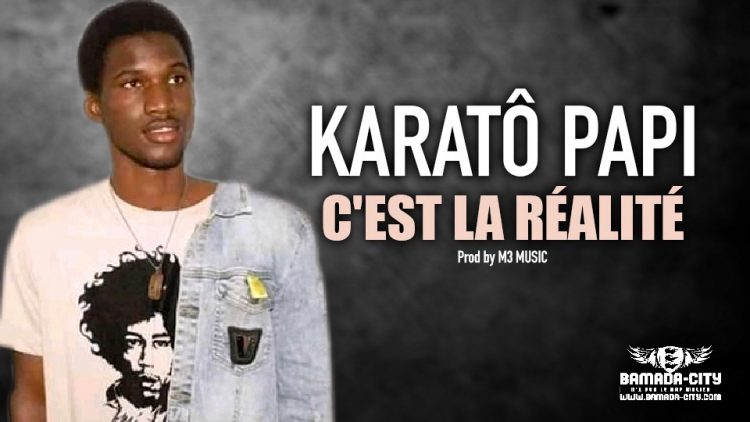 KARATÔ PAPI - C'EST LA RÉALITÉ - Prod by M3 MUSIC