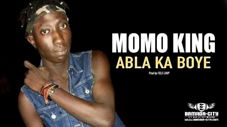 MOMO KING - ABLA KA BOYE - Prod by FELE LOUP