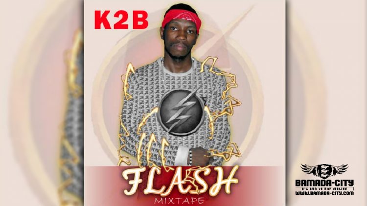 K2B - FLASH (Mixtape Complète)