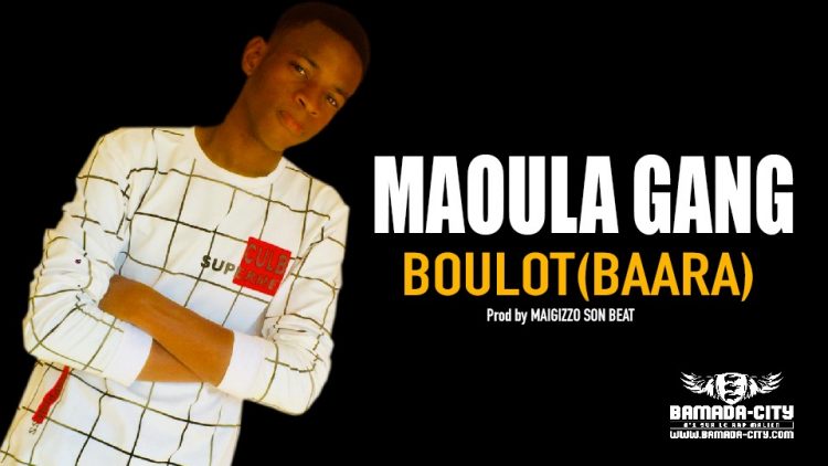 MAOULA GANG - BOULOT(BAARA) - Prod by MAIGIZZO SON BEAT