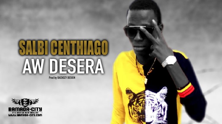 SALBI CENTHIAGO - AW DESERA - Prod by BACKOZY DESIGN