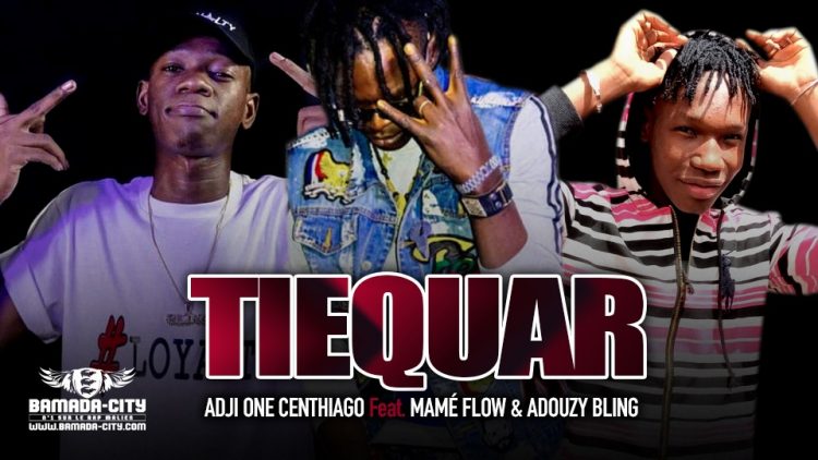 ADJI ONE CENTHIAGO Feat. MAMÉ FLOW & ADOUZY BLING - TIEQUAR - Prod by LAGARÉ PROD