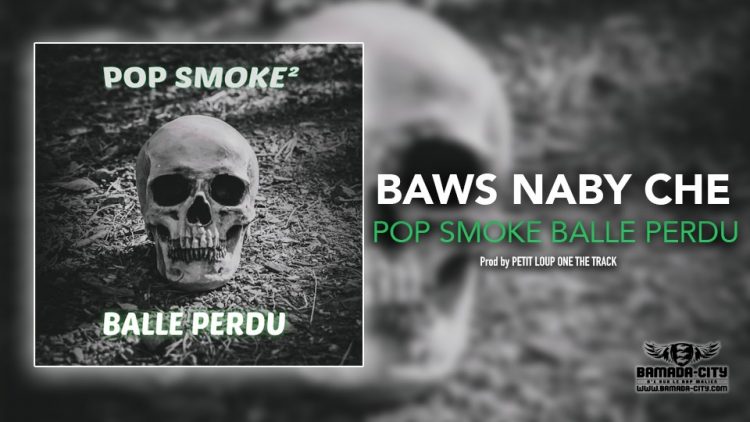 BAWS NABY CHE - POP SMOKE BALLE PERDU - Prod by PETIT LOUP ONE THE TRACK