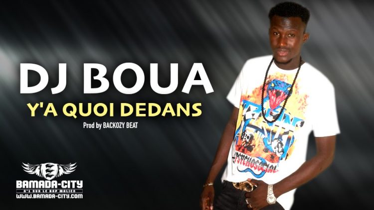 DJ BOUA - Y'A QUOI DEDANS - Prod by BACKOZY BEAT