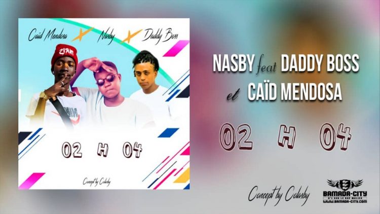 NASBY Feat. DADDY BOSS & CAÏD MENDOSA - 02H04 - Prod by COLASBY