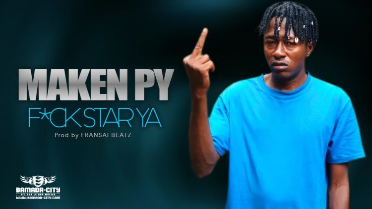 MAKEN PY - F*CK STAR YA - Prod by FRANSAI BEATZ