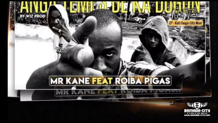 MR KANE Feat. ROIBAS PIGAS - ANGA TEMPS DE KA DOGON Extrait de l'EP KATI FOUGA CITY MEN - Prod by WIZ PROD