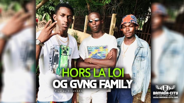 OG GVNG FAMILY - HORS LA LOI - Prod by DOUCARA