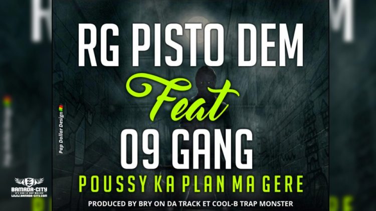 RG PISTO DEM Feat. 09 GANG - POUSSY KA PLAN MA GERE - Prod by BRY ON DA TRACK & COOL B TRAP MONSTER