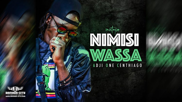 ADJI ONE CENTHIAGO - NIMISI WASSA (Mixtape Complète)