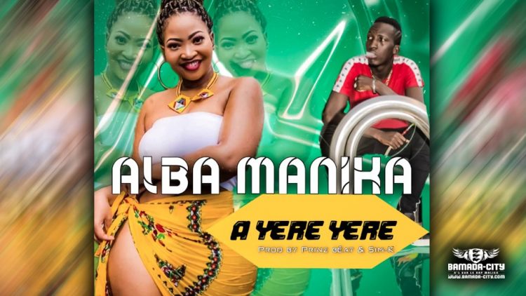 ALBA MANIKA - A YÈRÈ YÈRÈ - Prod by PRINZ BEAT & SIM-K