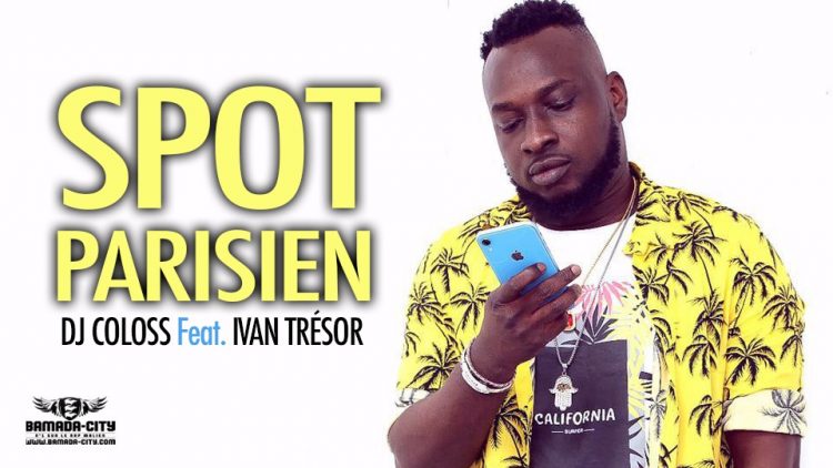 DJ COLOSS Feat. IVAN TRÉSOR - SPOT PARISIEN - Prod by MK