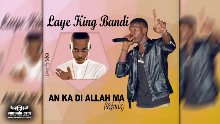 LAYE KING BANDI - AN KA DI ALLAH MA (REMIX) - Prod by ONE LOVE MUSIC