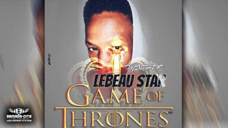 LE BEAU STAR - GAME OF TRÔNE (Mixtape Complète)