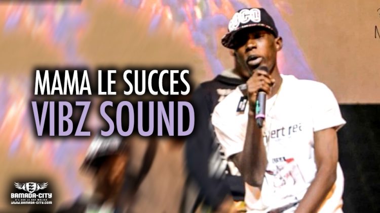 MAMA LE SUCCES - VIBZ SOUND - Prod by SYM-K DASH MUSIC