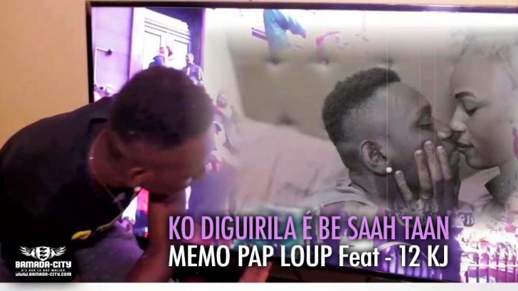 MEMO PAP LOUP Feat - 12 KJ - KO DIGUIRILA É BE SAAH TAAN - Prod by 12 KJ ON THE BEAT