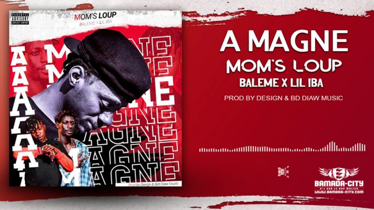 MOMS LOUP Feat. BALEME & TITIDEN LIL IBA - A MAGNE - Prod by DESIGN & BD DIAW MUSIC