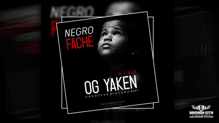 OG YAKEN - NEGRO FÂCHÉ - Prod by OUSNO BEATZ