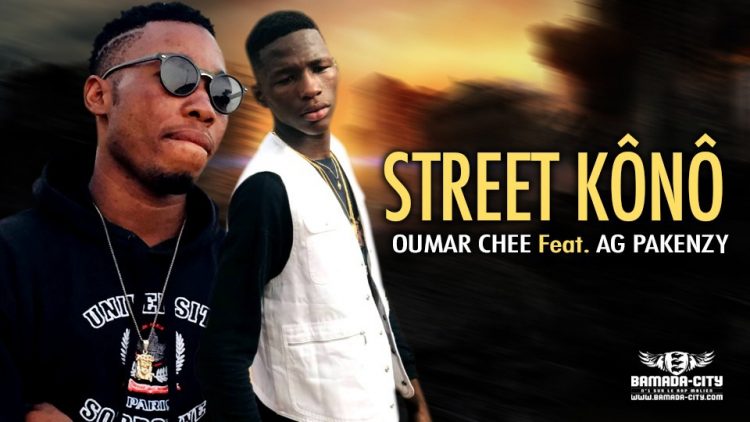 OUMAR CHEE Feat. AG PAKENZY - STREET KÔNÔ - Prod by FEB