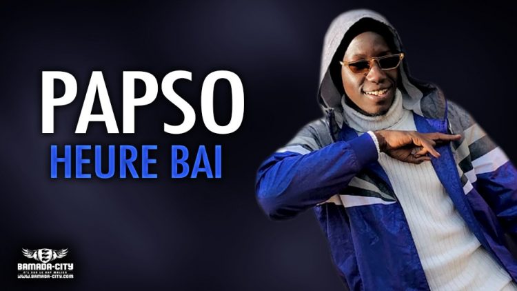 PAPSO - HEURE BAI - Prod by DINA ONE