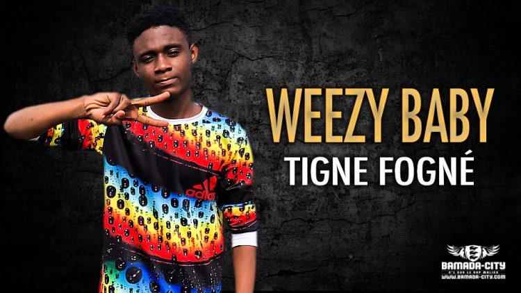 WEEZY BABY - TIGNE FOGNÉ - Prod by ABDOUL PROD