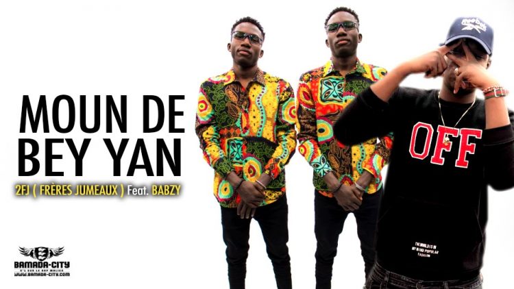 2FJ ( FRÈRES JUMEAUX ) Feat. BABZY - MOUN DE BEY YAN - Prod by CRAZY MUSIC