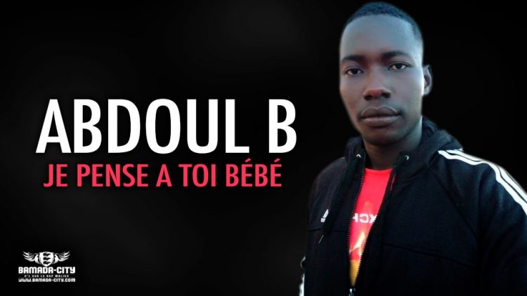 ABDOUL B - JE PENSE A TOI BÉBÉ - Prod by BACKOZY