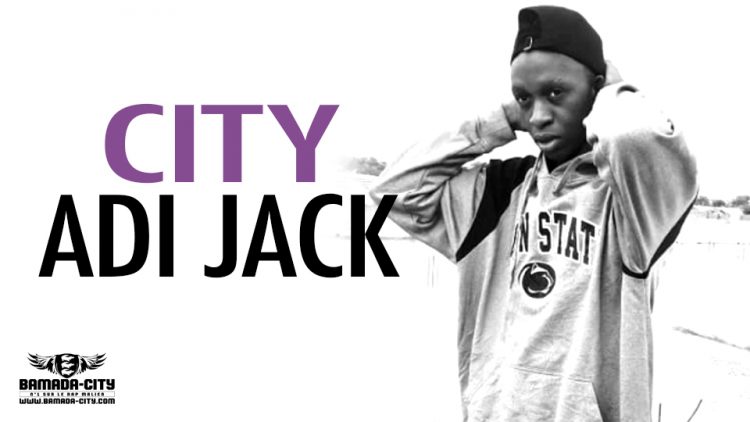 ADI JACK - CITY - Prod by NASS KOULE