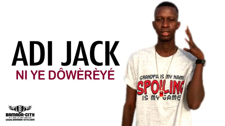 ADI JACK - NI YE DÔWÈRÈYÉ - Prod by NASS KOULE