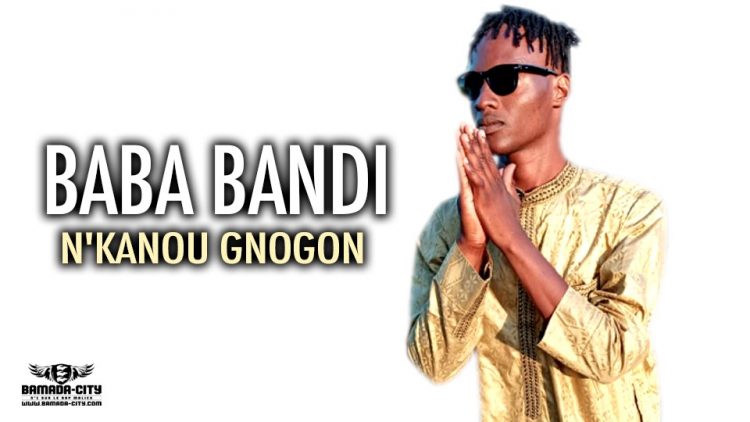 BABA BANDI - N'KANOU GNOGON - Prod by DAVID PROD