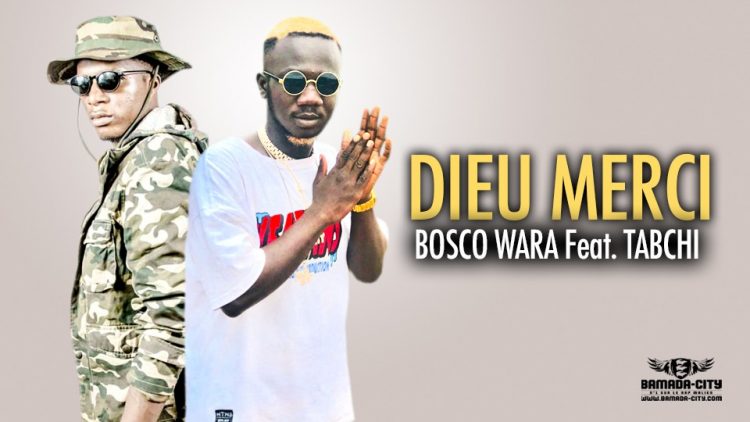 BOSCO WARA Feat. TABCHI - DIEU MERCI - Prod by BACKOZY BEAT