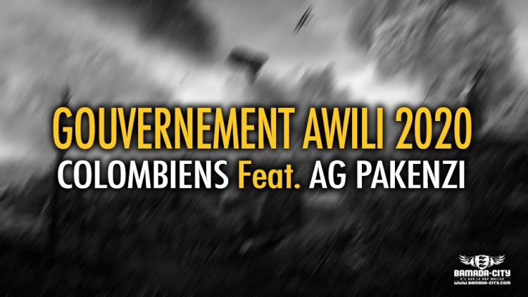 COLOMBIENS Feat. AG PAKENZI - GOUVERNEMENT AWILI 2020 - Prod by OUSNO BEATZ