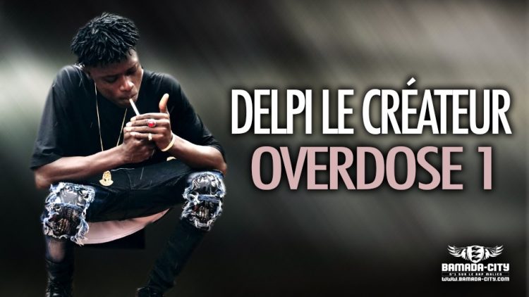 DELPI LE CRÉATEUR - OVERDOSE 1 - Prod by PIZARRO ON DA TRACK