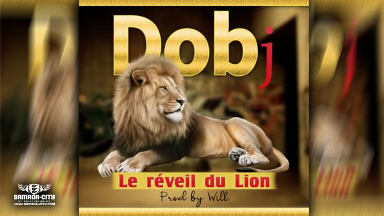 DOB J - LE RÉVEIL DU LION - Prod by WILL