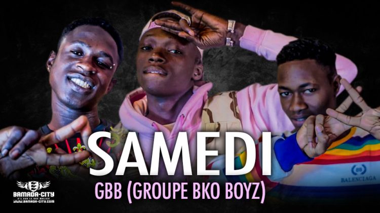 GBB (GROUPE BKO BOYZ) - SAMEDI - Prod by LIL BEN