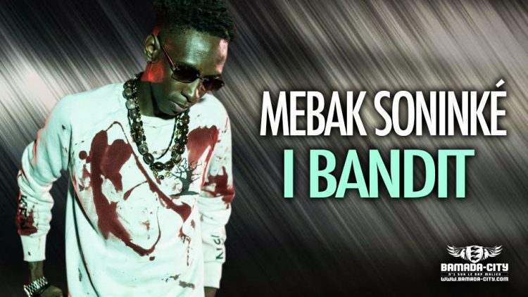 MEBAK SONINKÉ - I BANDIT - Prod by M3 MUSIC