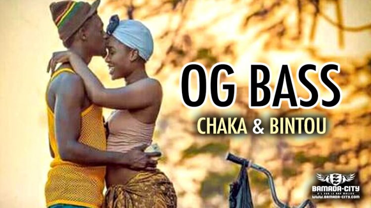 OG BASS - CHAKA & BINTOU - Prod by H2MUSIC