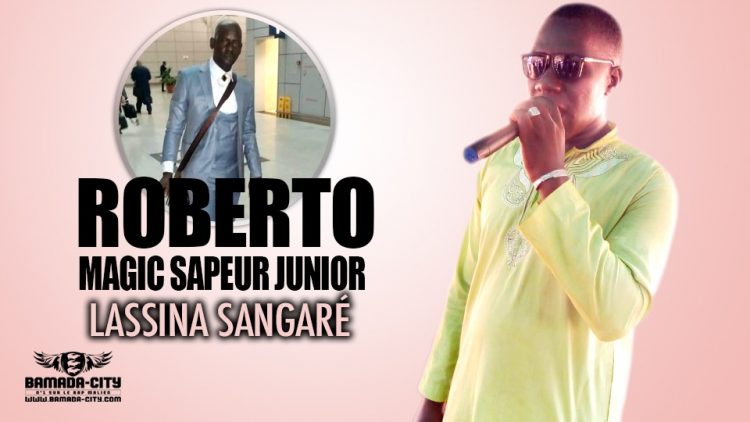 ROBERTO MAGIC SAPEUR JUNIOR - LASSINA SANGARÉ - Prod by AD MUSIC