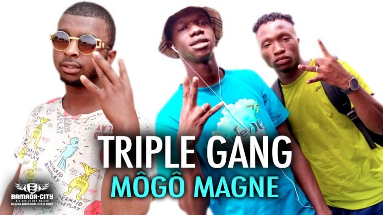 TRIPLE GANG - MÔGÔ MAGNE - Prod by CHEICK TRAP BEAT