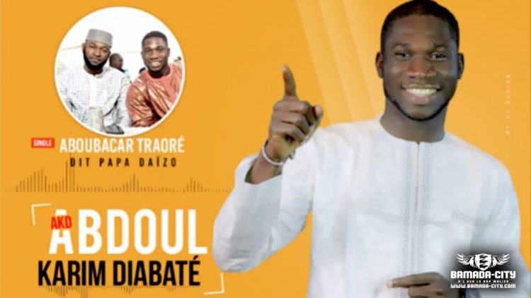 ABDOUL KARIM DIABATÉ - ABOUBACAR TRAORÉ DIT PAPA DAÏZO - Prod by DALLAS RECORDS