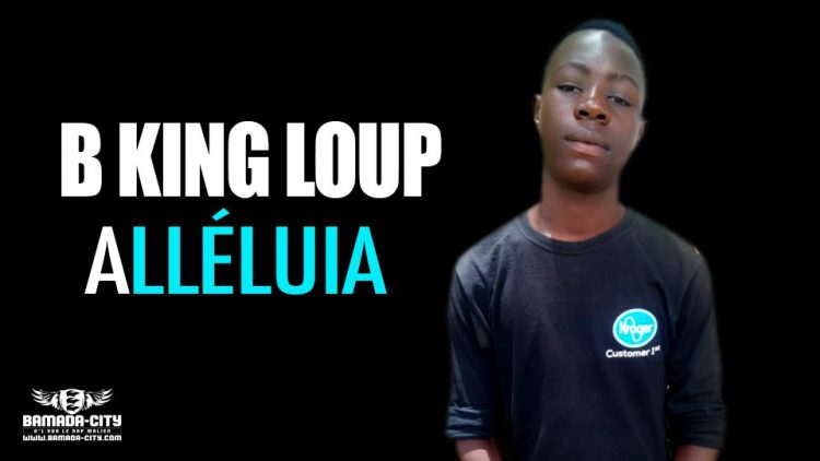 B KING LOUP - ALLÉLUIA - Prod by YEBISKO