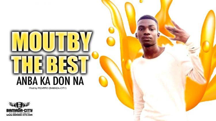 MOUTBY THE BEST - ANBA KA DON NA - Prod by PIZARRO (BAMADA-CITY)